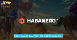 Sảnh game Habanero tại Xvip